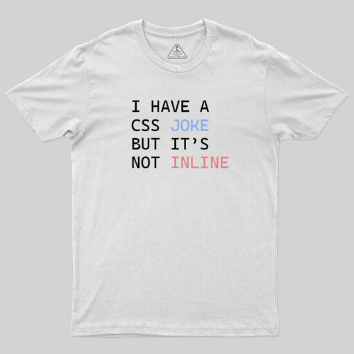 I Have A Css Joke T-Shirt