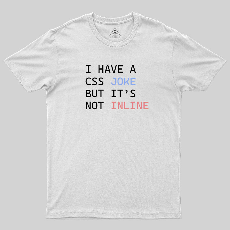 I Have A Css Joke T-Shirt I Have A Css Joke T-Shirt
