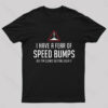 I Have A Fear Of Speed Bumps Geek T-Shirt