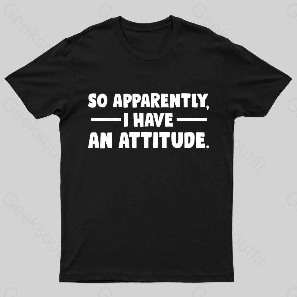 I Have An Attitude Nerd T-Shirt I Have An Attitude Nerd T-Shirt
