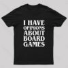 I Have Opinions About Board Games Geek T-Shirt