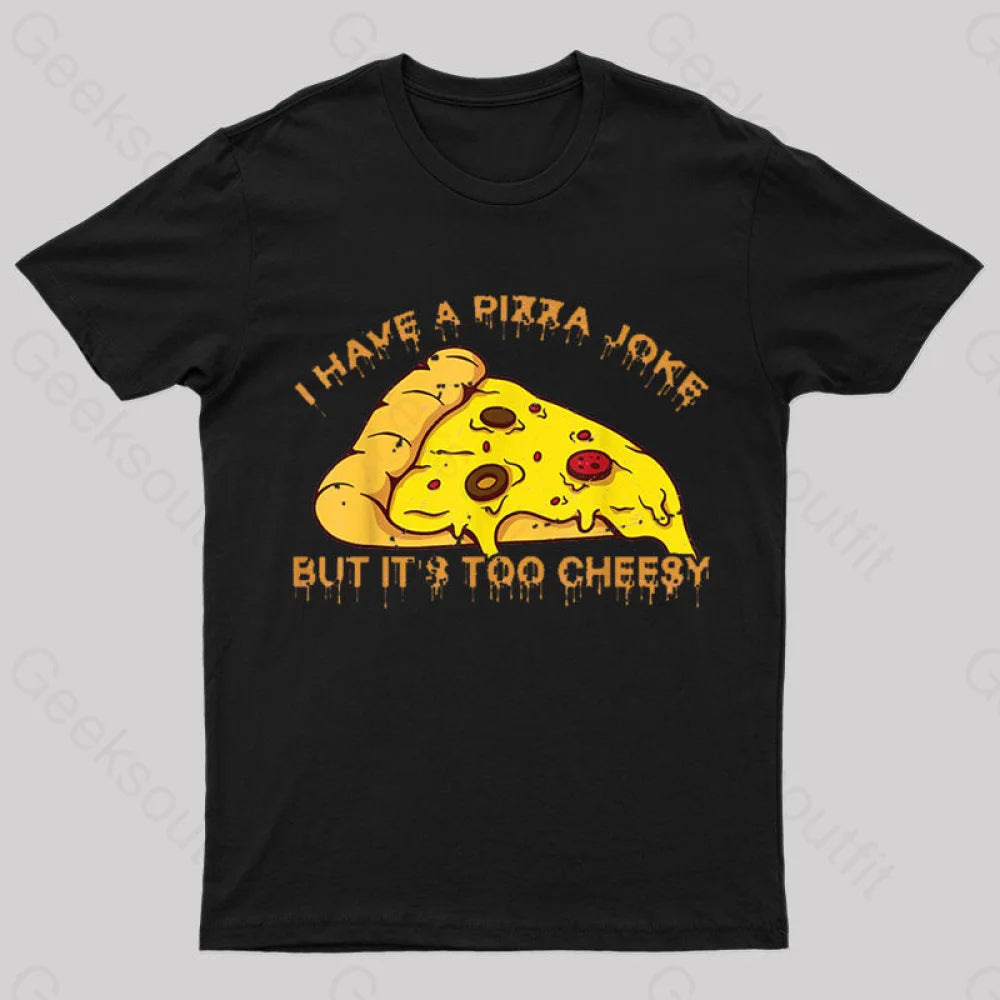 I Have Pizza Joke Nerd T-Shirt I Have Pizza Joke Nerd T-Shirt
