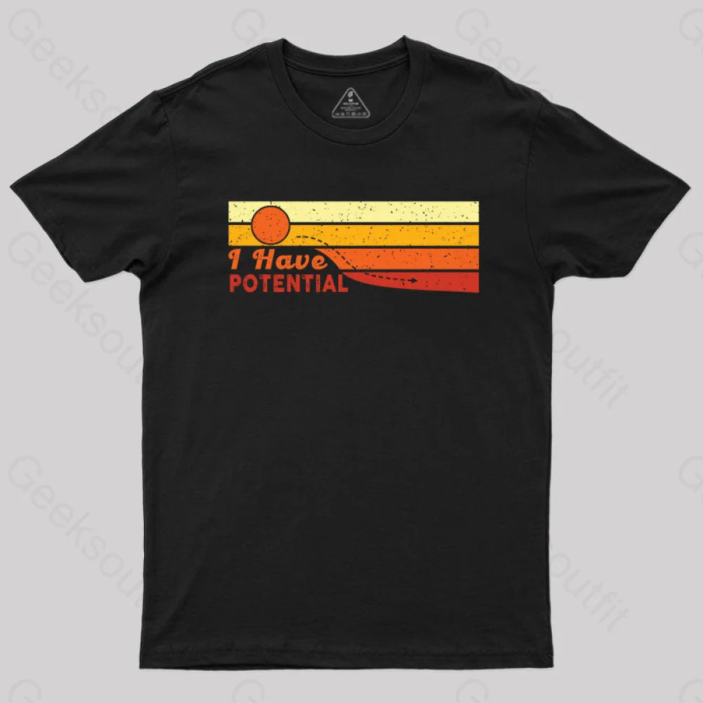 I Have Potential T-Shirt I Have Potential T-Shirt