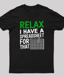 I Have a Spreadsheet For That Funny Nerd T-Shirt