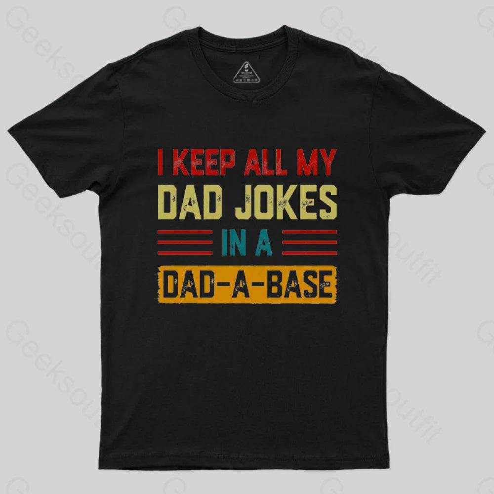 I Keep All My Dad Jokes In A Dad a Base Nerd T-Shirt I Keep All My Dad Jokes In A Dad a Base Nerd T-Shirt