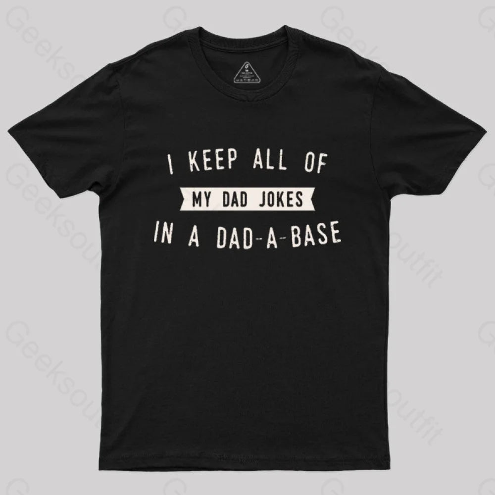 I Keep All of My Dad Jokes in a Dad a Base Geek T-Shirt I Keep All of My Dad Jokes in a Dad a Base Geek T-Shirt