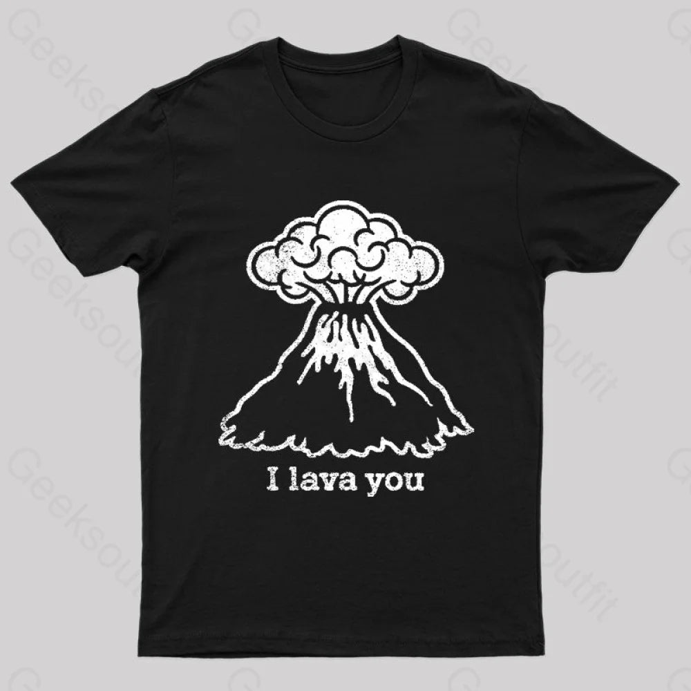 I Lava You Geek T-Shirt I Lava You Geek T-Shirt