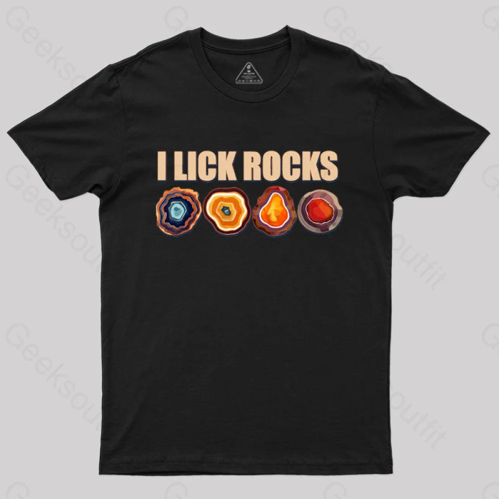 I Lick Rocks T-Shirt I Lick Rocks T-Shirt