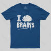 I Love Brains T-Shirt