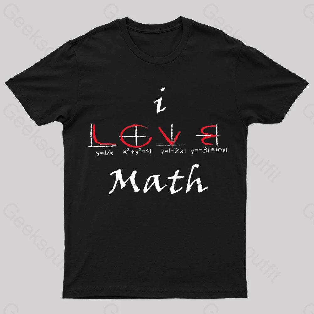 I Love Maths Geek T-Shirt I Love Maths Geek T-Shirt