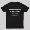 I Make Horrible Science Puns Nerd T-Shirt