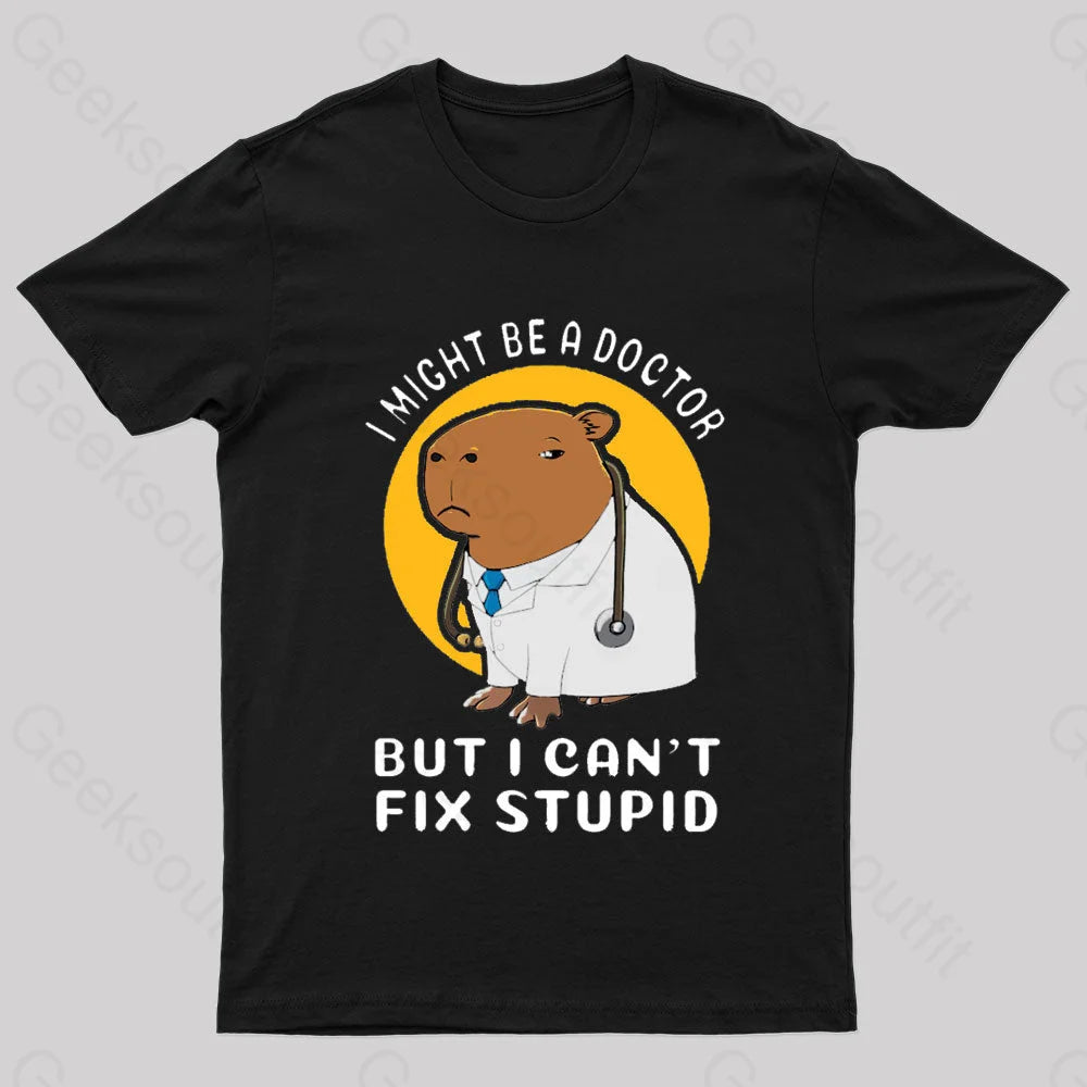 I Might Be A Doctor Geek T-Shirt I Might Be A Doctor Geek T-Shirt