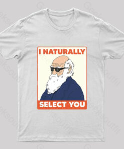 I Naturally Select You Geek T-Shirt