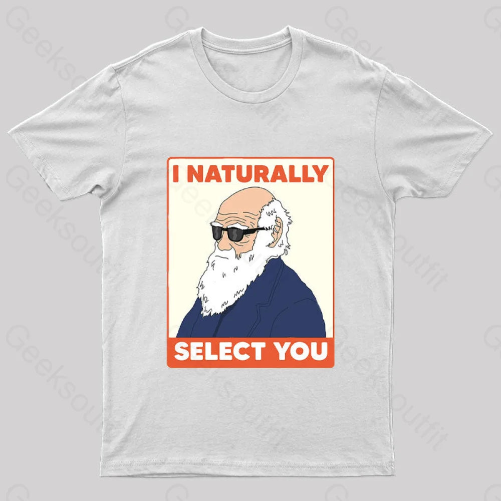 I Naturally Select You Geek T-Shirt I Naturally Select You Geek T-Shirt
