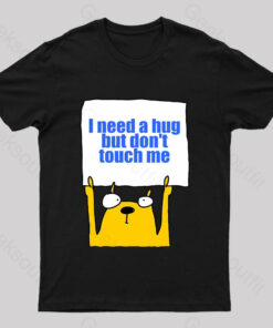 I Need A Hug Geek T-Shirt