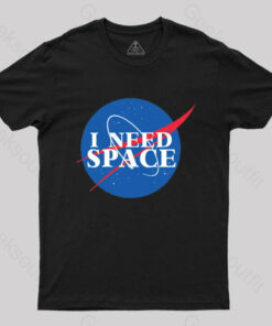 I Need Space T-Shirt