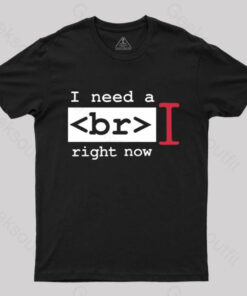 I Need a Break Right Now T-Shirt