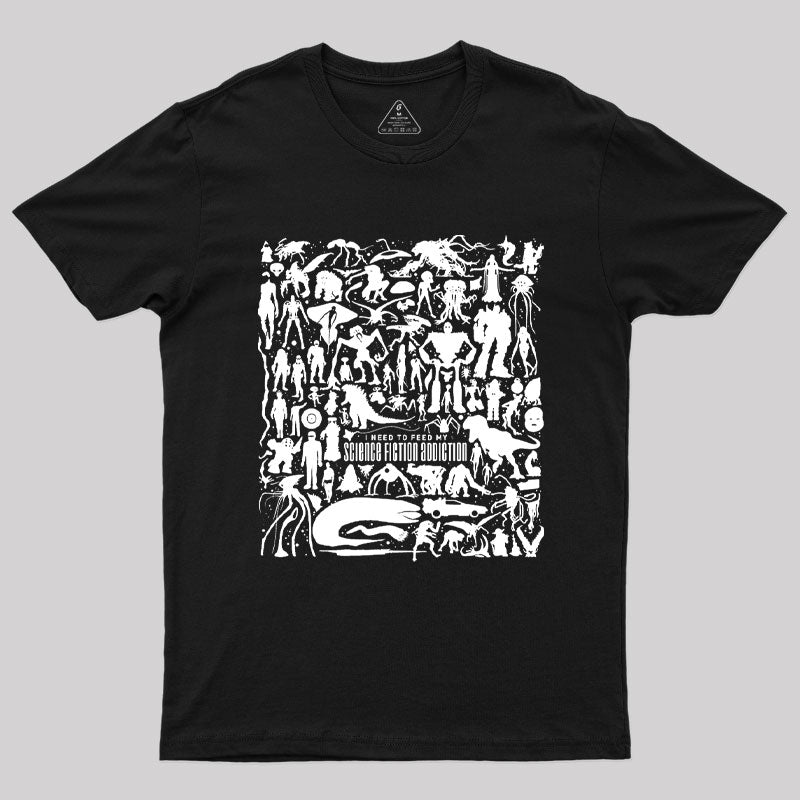 I Need to Feed My Science Fiction Addition T-Shirt I Need to Feed My Science Fiction Addition T-Shirt