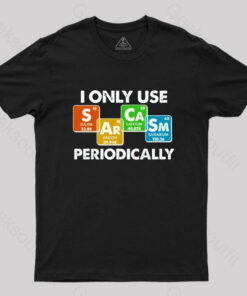 I Only Use Sarcasm Periodically Nerd T-Shirt