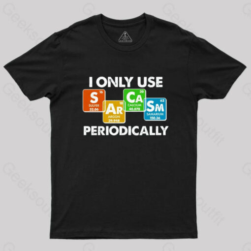 I Only Use Sarcasm Periodically Nerd T-Shirt