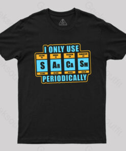 I Only Use Sarcasm Periodically T-Shirt