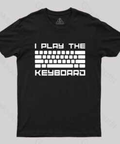I Play The Keyboard T-Shirt