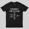 I Predict The Future Geek T-Shirt