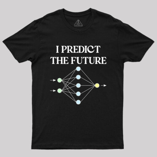 I Predict The Future Geek T-Shirt