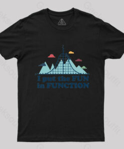 I Put the Fun in Function T-Shirt