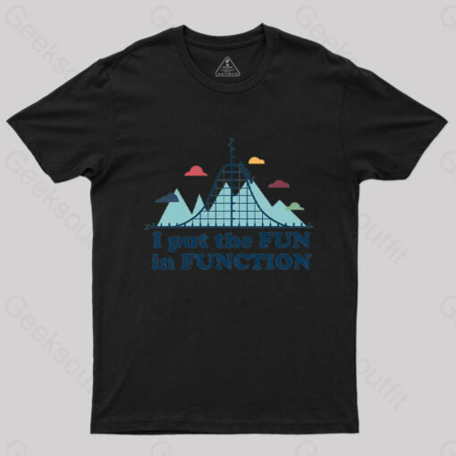 I Put the Fun in Function T-Shirt