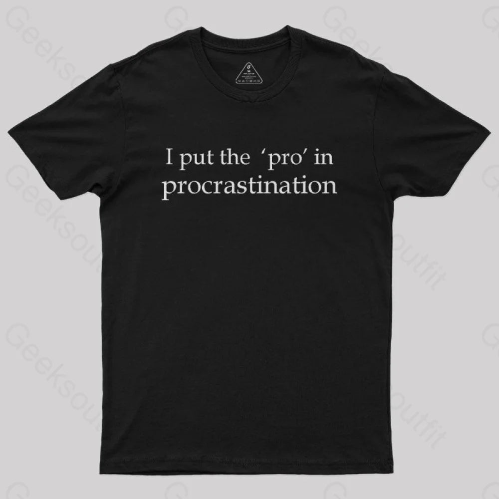 I Put the PRO in Procrastination Nerd T-Shirt I Put the PRO in Procrastination Nerd T-Shirt