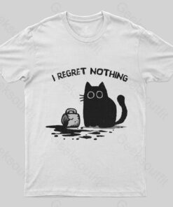 I Regret Nothing T-Shirt