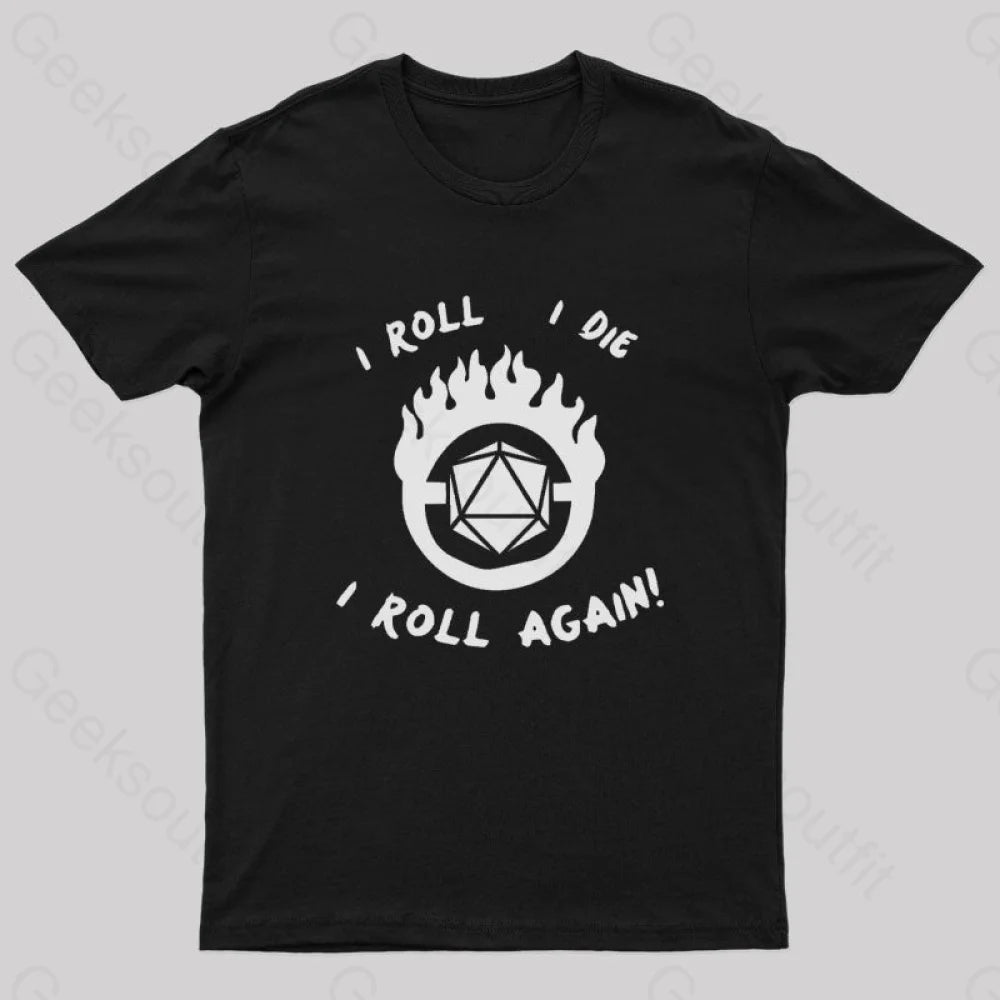 I Roll I Die I Roll Again Nerd T-Shirt I Roll I Die I Roll Again Nerd T-Shirt