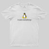 I Sudo Everything! T-Shirt