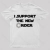 I Support The New Order Nerd T-Shirt