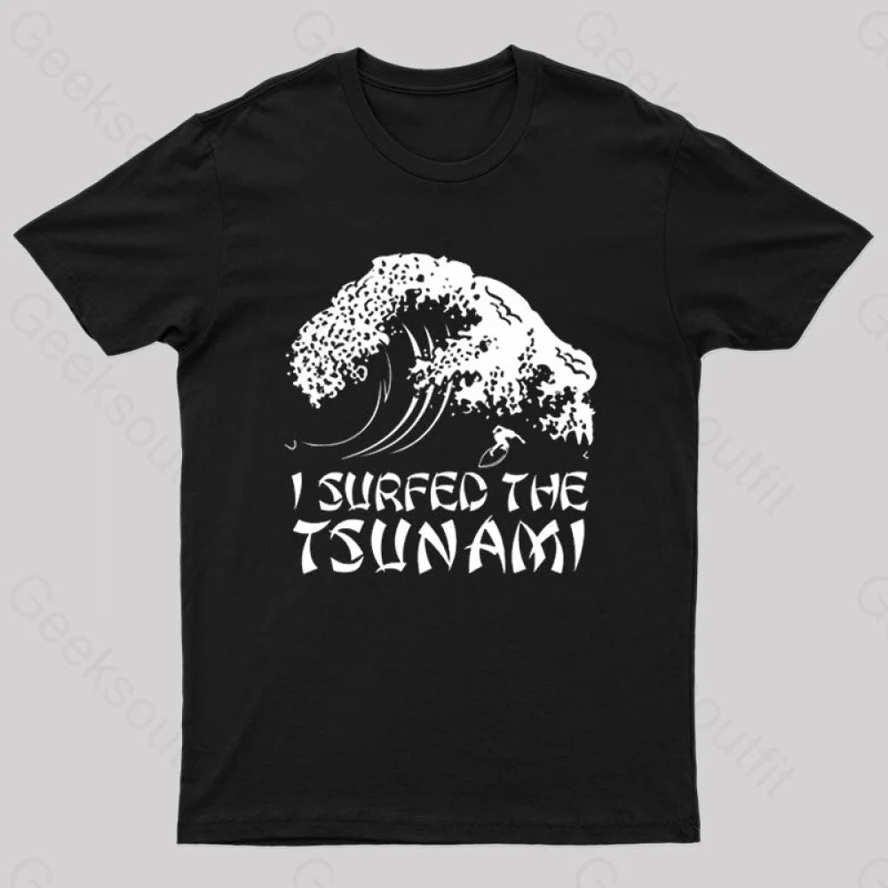 I Surfed The Tsunami T-Shirt I Surfed The Tsunami T-Shirt