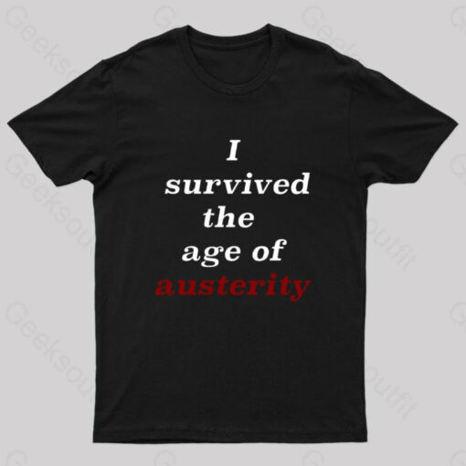 I Survived The Age of Austerity Nerd T-Shirt
