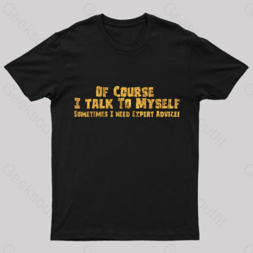I Talk To Myself Geek T-Shirt