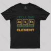 I Tell Dad Jokes But Only When I’m in My Element T-Shirt