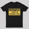 I Test In Production Nerd T-Shirt