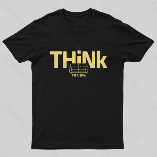 I Think I’m a Sofa Geek T-Shirt