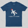 I Tried It At Home T-Shirt