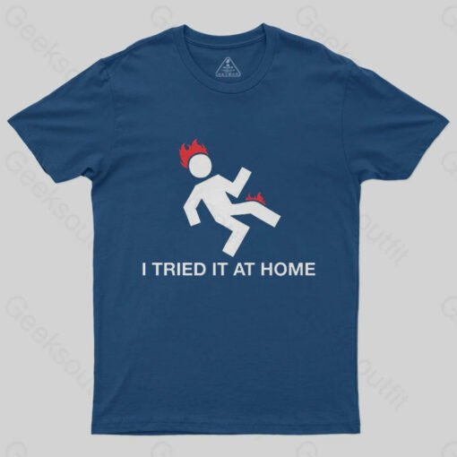 I Tried It At Home T-Shirt