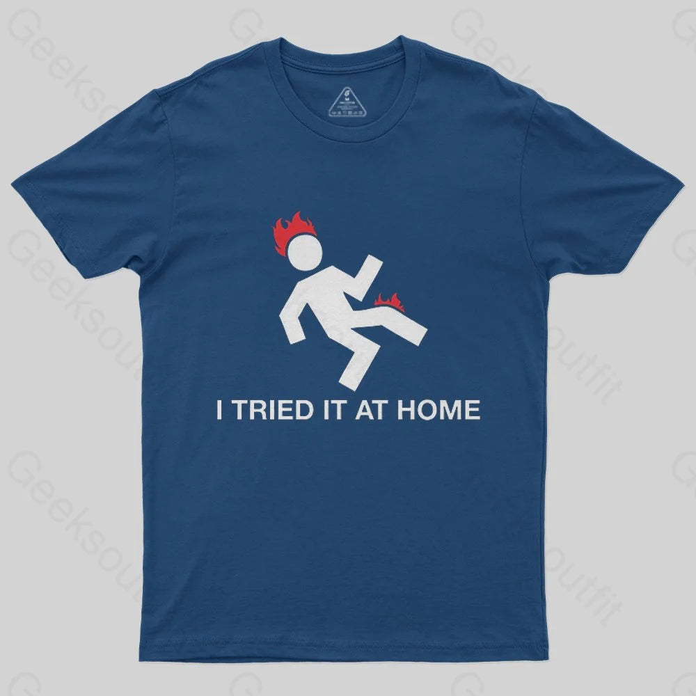 I Tried It At Home T-Shirt I Tried It At Home T-Shirt