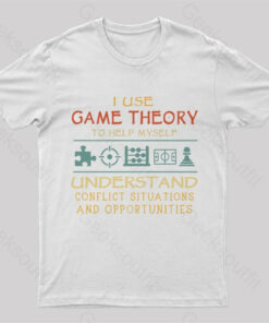 I Use Game Theory To Help Myself Nerd T-Shirt