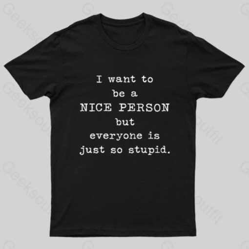 I Want To Be A Nice Person Nerd T-Shirt