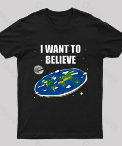 I Want To Believe Flat Earth Geek T-Shirt