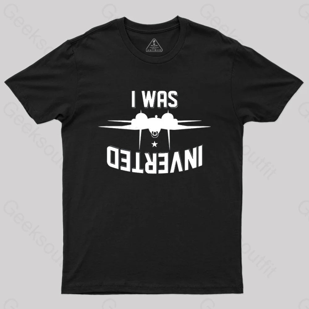 I Was Inverted T-Shirt I Was Inverted T-Shirt