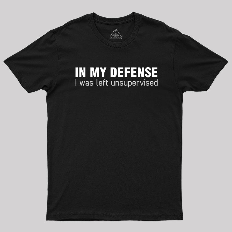 I Was Left Unsupervised T-Shirt I Was Left Unsupervised T-Shirt