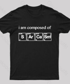 I am Composed of Sarcasm Nerd T-Shirt
